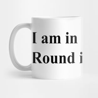 I am in shape. round is a shape. (black) Mug